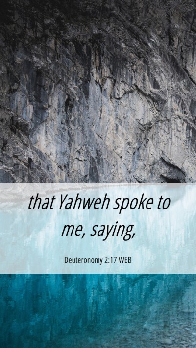 Picture 06 - Deuteronomy 2:17 WEB Mobile Phone Wallpaper - that Yahweh spoke to me, - Mobile Bible Verse Wallpaper