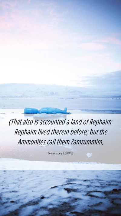 Picture 06 - Deuteronomy 2:20 WEB Mobile Phone Wallpaper - (That also is accounted a land of Rephaim: - Mobile Bible Verse Wallpaper