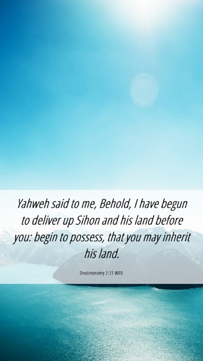 Picture 06 - Deuteronomy 2:31 WEB Mobile Phone Wallpaper - Yahweh said to me, Behold, I have begun to - Mobile Bible Verse Wallpaper