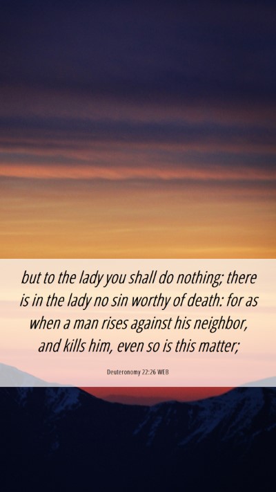Picture 06 - Deuteronomy 22:26 WEB Mobile Phone Wallpaper - but to the lady you shall do nothing; there is in - Mobile Bible Verse Wallpaper