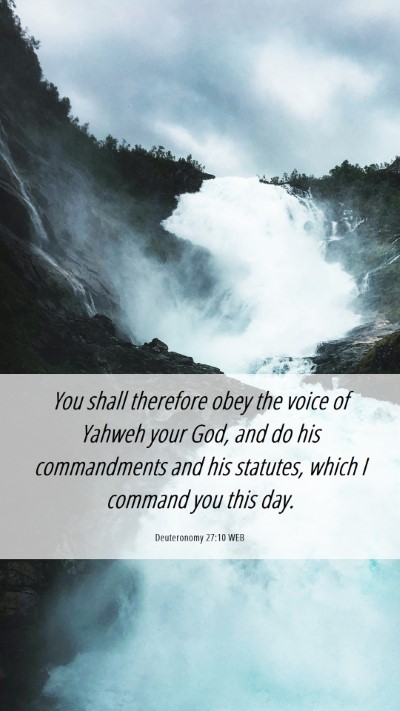 Picture 06 - Deuteronomy 27:10 WEB Mobile Phone Wallpaper - You shall therefore obey the voice of Yahweh your - Mobile Bible Verse Wallpaper