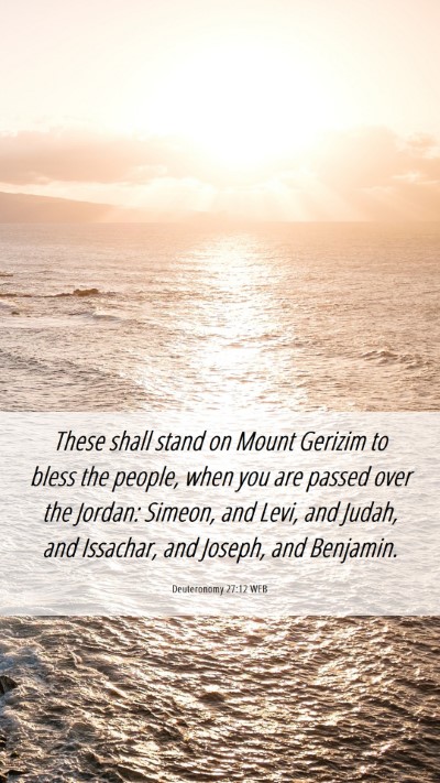 Picture 06 - Deuteronomy 27:12 WEB Mobile Phone Wallpaper - These shall stand on Mount Gerizim to bless the - Mobile Bible Verse Wallpaper