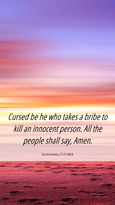 Picture 06 - Deuteronomy 27:25 WEB Mobile Phone Wallpaper - Cursed be he who takes a bribe to kill an - Mobile Bible Verse Wallpaper