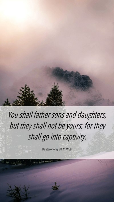 Picture 06 - Deuteronomy 28:41 WEB Mobile Phone Wallpaper - You shall father sons and daughters, but they - Mobile Bible Verse Wallpaper