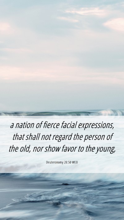 Picture 06 - Deuteronomy 28:50 WEB Mobile Phone Wallpaper - a nation of fierce facial expressions, that shall - Mobile Bible Verse Wallpaper
