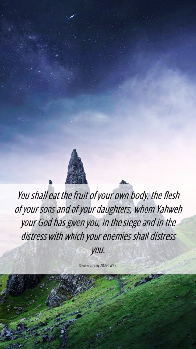 Picture 06 - Deuteronomy 28:53 WEB Mobile Phone Wallpaper - You shall eat the fruit of your own body, the - Mobile Bible Verse Wallpaper