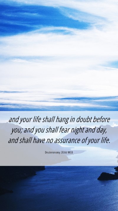 Picture 06 - Deuteronomy 28:66 WEB Mobile Phone Wallpaper - and your life shall hang in doubt before you; and - Mobile Bible Verse Wallpaper