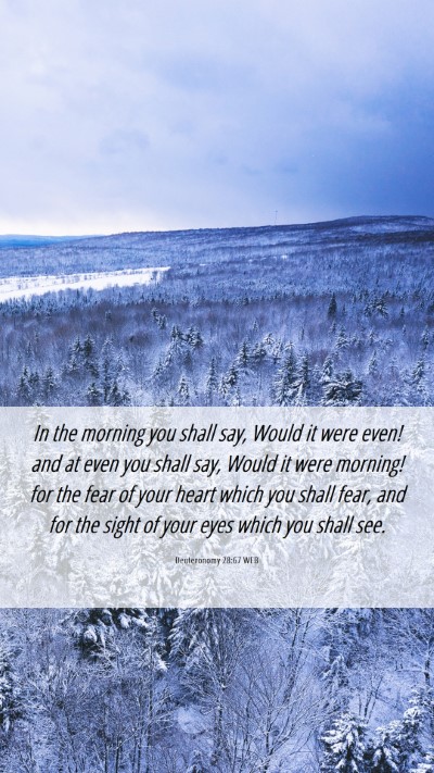 Picture 06 - Deuteronomy 28:67 WEB Mobile Phone Wallpaper - In the morning you shall say, Would it were even! - Mobile Bible Verse Wallpaper