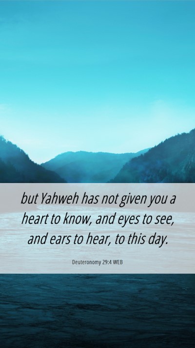 Picture 06 - Deuteronomy 29:4 WEB Mobile Phone Wallpaper - but Yahweh has not given you a heart to know, and - Mobile Bible Verse Wallpaper