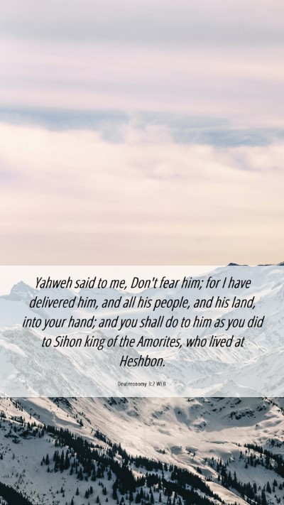 Picture 06 - Deuteronomy 3:2 WEB Mobile Phone Wallpaper - Yahweh said to me, Don't fear him; for I have - Mobile Bible Verse Wallpaper