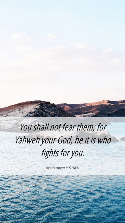 Picture 06 - Deuteronomy 3:22 WEB Mobile Phone Wallpaper - You shall not fear them; for Yahweh your God, he - Mobile Bible Verse Wallpaper