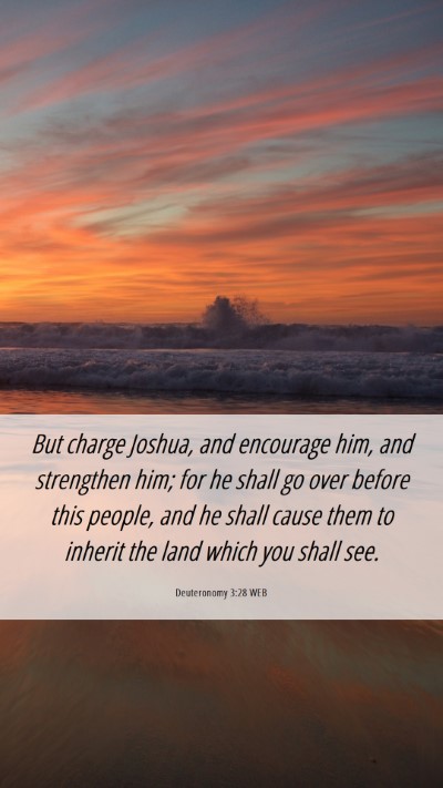 Picture 06 - Deuteronomy 3:28 WEB Mobile Phone Wallpaper - But charge Joshua, and encourage him, and - Mobile Bible Verse Wallpaper