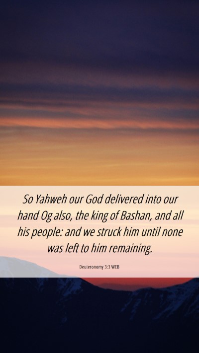 Picture 06 - Deuteronomy 3:3 WEB Mobile Phone Wallpaper - So Yahweh our God delivered into our hand Og - Mobile Bible Verse Wallpaper
