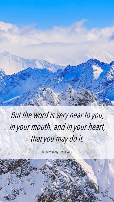 Picture 06 - Deuteronomy 30:14 WEB Mobile Phone Wallpaper - But the word is very near to you, in your mouth, - Mobile Bible Verse Wallpaper