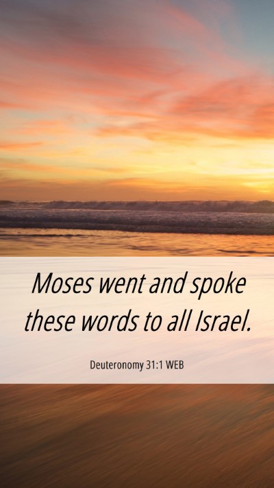 Picture 06 - Deuteronomy 31:1 WEB Mobile Phone Wallpaper - Moses went and spoke these words to all - Mobile Bible Verse Wallpaper