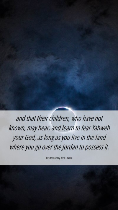 Picture 06 - Deuteronomy 31:13 WEB Mobile Phone Wallpaper - and that their children, who have not known, may - Mobile Bible Verse Wallpaper