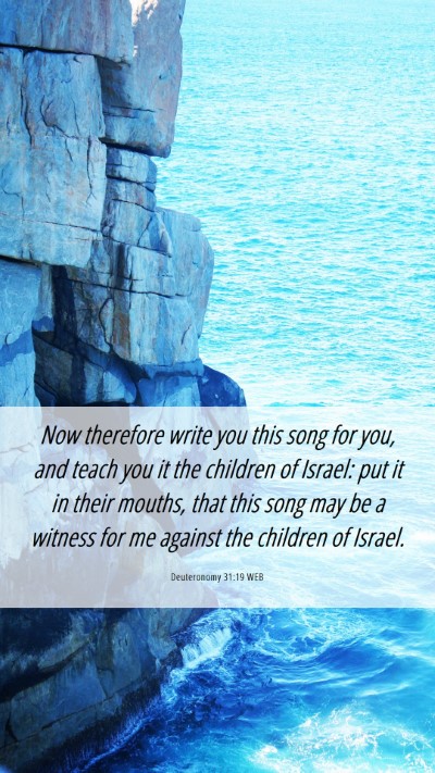 Picture 06 - Deuteronomy 31:19 WEB Mobile Phone Wallpaper - Now therefore write you this song for you, and - Mobile Bible Verse Wallpaper