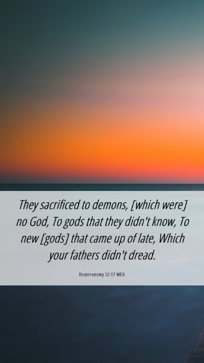 Picture 06 - Deuteronomy 32:17 WEB Mobile Phone Wallpaper - They sacrificed to demons, [which were] no God, - Mobile Bible Verse Wallpaper