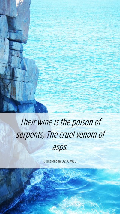 Picture 06 - Deuteronomy 32:33 WEB Mobile Phone Wallpaper - Their wine is the poison of serpents, The cruel - Mobile Bible Verse Wallpaper