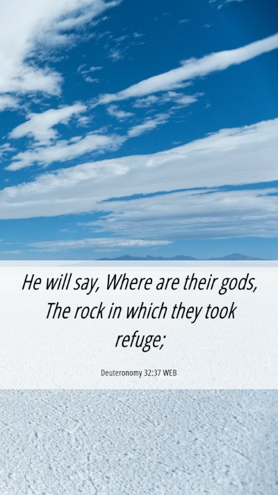 Picture 06 - Deuteronomy 32:37 WEB Mobile Phone Wallpaper - He will say, Where are their gods, The rock in - Mobile Bible Verse Wallpaper