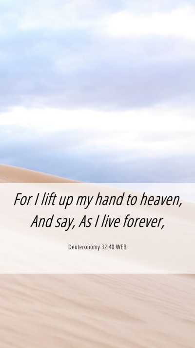 Picture 06 - Deuteronomy 32:40 WEB Mobile Phone Wallpaper - For I lift up my hand to heaven, And say, As I - Mobile Bible Verse Wallpaper
