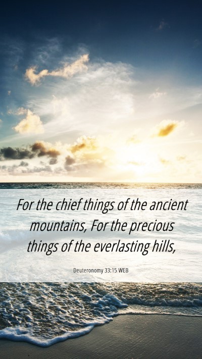 Picture 06 - Deuteronomy 33:15 WEB Mobile Phone Wallpaper - For the chief things of the ancient mountains, - Mobile Bible Verse Wallpaper