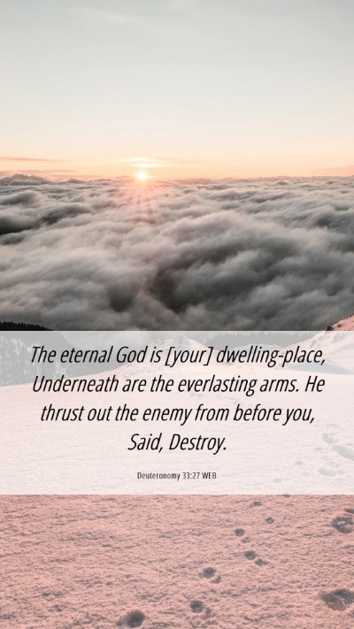 Picture 06 - Deuteronomy 33:27 WEB Mobile Phone Wallpaper - The eternal God is [your] dwelling-place, - Mobile Bible Verse Wallpaper
