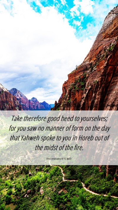 Picture 06 - Deuteronomy 4:15 WEB Mobile Phone Wallpaper - Take therefore good heed to yourselves; for you - Mobile Bible Verse Wallpaper