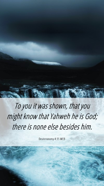 Picture 06 - Deuteronomy 4:35 WEB Mobile Phone Wallpaper - To you it was shown, that you might know that - Mobile Bible Verse Wallpaper