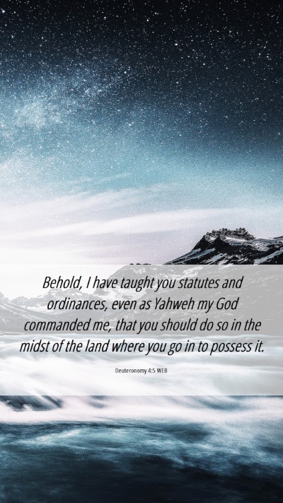 Picture 06 - Deuteronomy 4:5 WEB Mobile Phone Wallpaper - Behold, I have taught you statutes and - Mobile Bible Verse Wallpaper