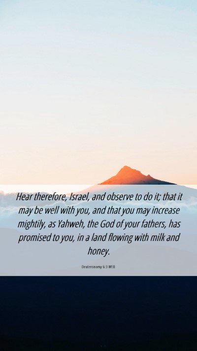 Picture 06 - Deuteronomy 6:3 WEB Mobile Phone Wallpaper - Hear therefore, Israel, and observe to do it; - Mobile Bible Verse Wallpaper