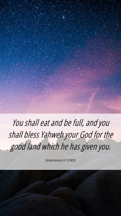 Picture 06 - Deuteronomy 8:10 WEB Mobile Phone Wallpaper - You shall eat and be full, and you shall bless - Mobile Bible Verse Wallpaper