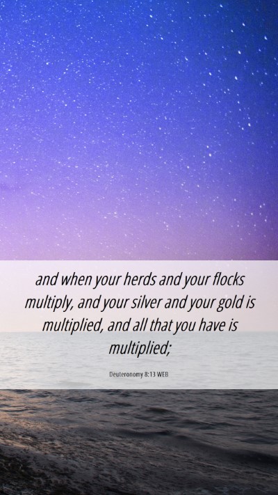 Picture 06 - Deuteronomy 8:13 WEB Mobile Phone Wallpaper - and when your herds and your flocks multiply, and - Mobile Bible Verse Wallpaper