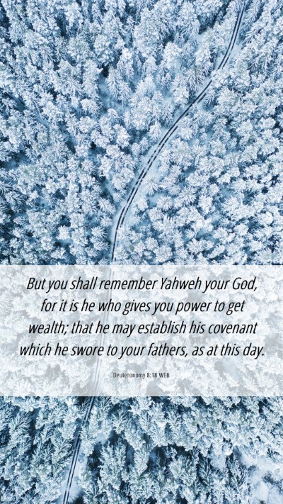 Picture 06 - Deuteronomy 8:18 WEB Mobile Phone Wallpaper - But you shall remember Yahweh your God, for it is - Mobile Bible Verse Wallpaper