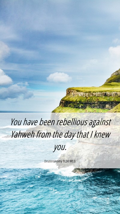 Picture 06 - Deuteronomy 9:24 WEB Mobile Phone Wallpaper - You have been rebellious against Yahweh from the - Mobile Bible Verse Wallpaper