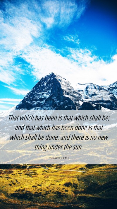 Picture 06 - Ecclesiastes 1:9 WEB Mobile Phone Wallpaper - That which has been is that which shall be; and - Mobile Bible Verse Wallpaper