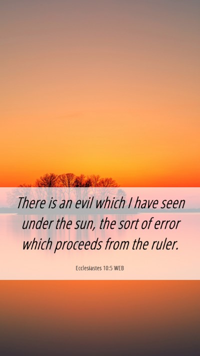 Picture 06 - Ecclesiastes 10:5 WEB Mobile Phone Wallpaper - There is an evil which I have seen under the sun, - Mobile Bible Verse Wallpaper