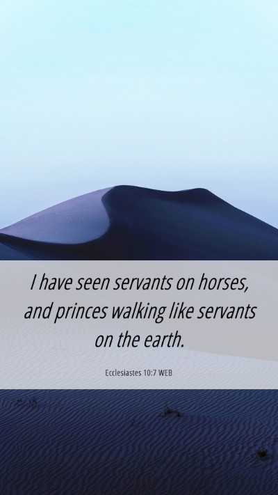 Picture 06 - Ecclesiastes 10:7 WEB Mobile Phone Wallpaper - I have seen servants on horses, and princes - Mobile Bible Verse Wallpaper