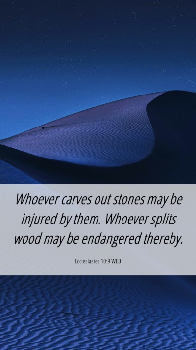 Picture 06 - Ecclesiastes 10:9 WEB Mobile Phone Wallpaper - Whoever carves out stones may be injured by them. - Mobile Bible Verse Wallpaper