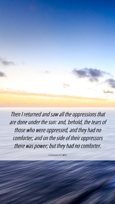 Picture 06 - Ecclesiastes 4:1 WEB Mobile Phone Wallpaper - Then I returned and saw all the oppressions that - Mobile Bible Verse Wallpaper