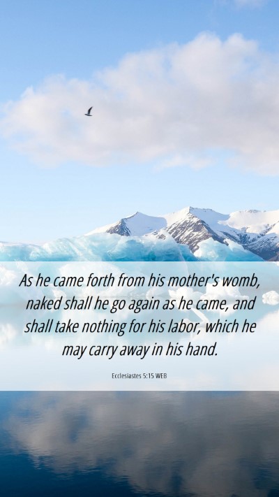 Picture 06 - Ecclesiastes 5:15 WEB Mobile Phone Wallpaper - As he came forth from his mother's womb, naked - Mobile Bible Verse Wallpaper