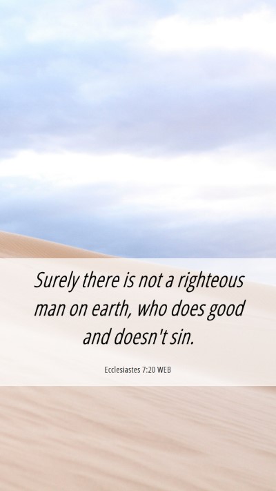 Picture 06 - Ecclesiastes 7:20 WEB Mobile Phone Wallpaper - Surely there is not a righteous man on earth, who - Mobile Bible Verse Wallpaper