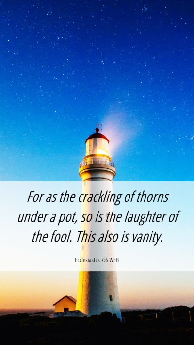 Picture 06 - Ecclesiastes 7:6 WEB Mobile Phone Wallpaper - For as the crackling of thorns under a pot, so is - Mobile Bible Verse Wallpaper
