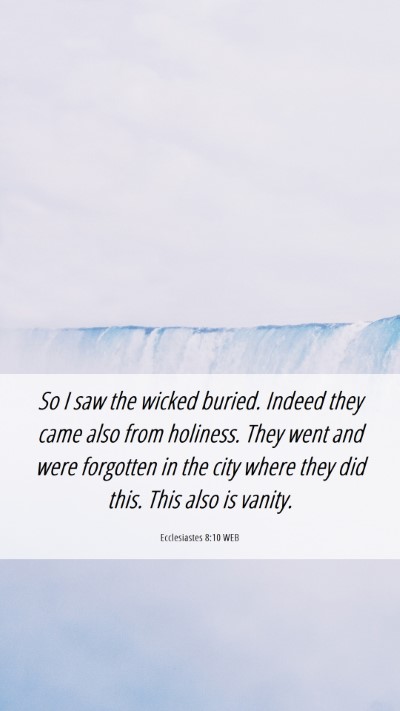 Picture 06 - Ecclesiastes 8:10 WEB Mobile Phone Wallpaper - So I saw the wicked buried. Indeed they came also - Mobile Bible Verse Wallpaper