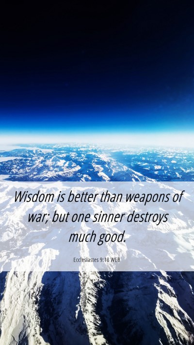 Picture 06 - Ecclesiastes 9:18 WEB Mobile Phone Wallpaper - Wisdom is better than weapons of war; but one - Mobile Bible Verse Wallpaper