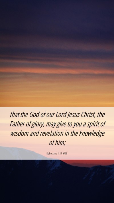 Picture 06 - Ephesians 1:17 WEB Mobile Phone Wallpaper - that the God of our Lord Jesus Christ, the Father - Mobile Bible Verse Wallpaper