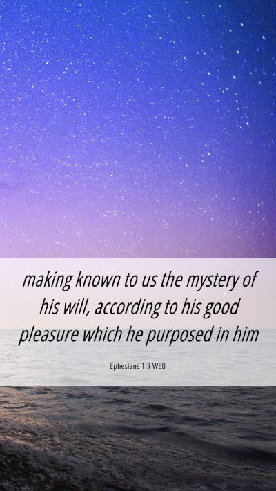 Picture 06 - Ephesians 1:9 WEB Mobile Phone Wallpaper - making known to us the mystery of his will, - Mobile Bible Verse Wallpaper