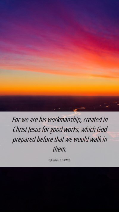 Picture 06 - Ephesians 2:10 WEB Mobile Phone Wallpaper - For we are his workmanship, created in Christ - Mobile Bible Verse Wallpaper