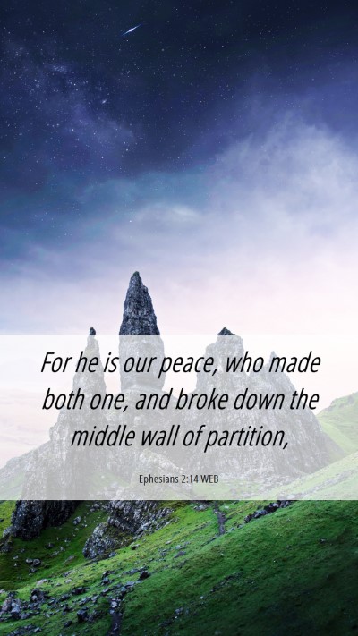 Picture 06 - Ephesians 2:14 WEB Mobile Phone Wallpaper - For he is our peace, who made both one, and broke - Mobile Bible Verse Wallpaper