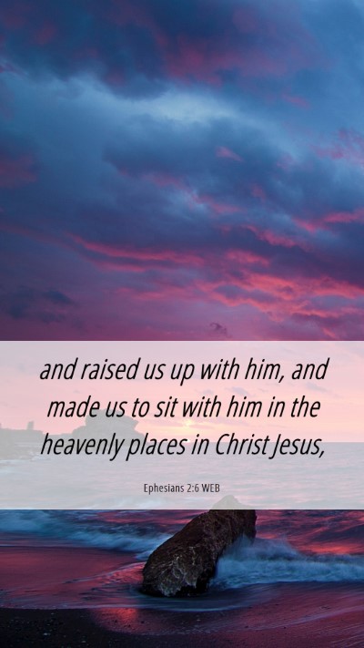 Picture 06 - Ephesians 2:6 WEB Mobile Phone Wallpaper - and raised us up with him, and made us to sit - Mobile Bible Verse Wallpaper